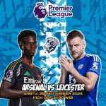 Begal bandot Prediksi Arsenal Vs Leicester