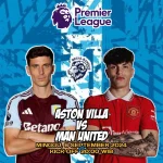 Begal Bandot Prediksi Aston VIlla Vs Man United