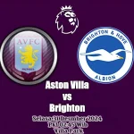 Prediksi Aston Villa vs Brighton