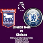 Prediksi Ipswich vs Chelsea