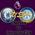 Prediksi Bola Chelsea vs Leicester