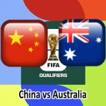 Prediksi Bola China vs Australia