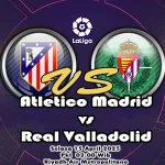 Prediksi Bola Atletico Madrid vs Real Valladolid