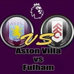 Prediksi Bola Aston Villa vs Fulham