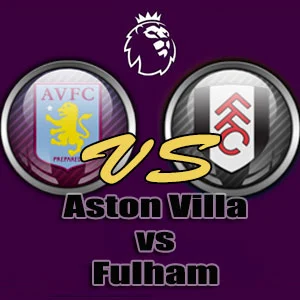 Prediksi Bola Aston Villa vs Fulham