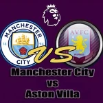 Prediksi Bola Manchester City vs Aston Villa