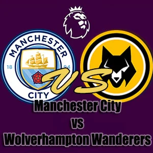 Prediksi Bola Man City vs Wolverhampton Prediksi Bola Man City vs Wolverhampton