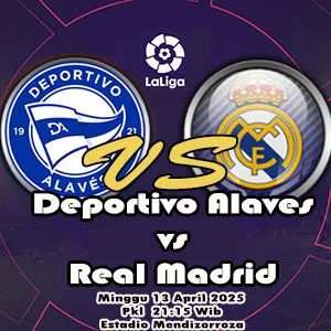 Prediksi Bola Alaves vs Real Madrid Prediksi Bola Alaves vs Real Madrid