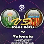 Prediksi Bola Real Betis vs Valencia