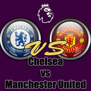 Prediksi Bola Chelsea vs Manchester United