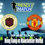 Prediksi Bola Hong Kong vs Manchester United