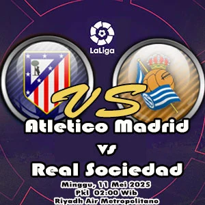 Prediksi Bola Atletico Madrid vs Real Sociedad