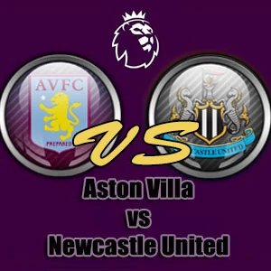 Prediksi Bola Aston Villa vs Newcastle United