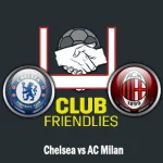 Prediksi Bola Chelsea vs AC Milan