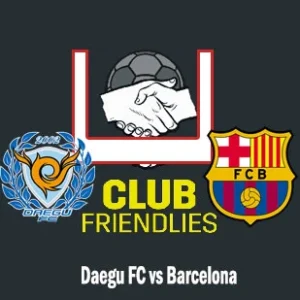 Prediksi Bola Daegu vs Barcelona