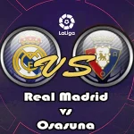 Prediksi Bola Real Madrid vs Osasuna