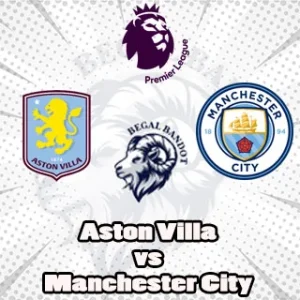 Prediksi Bola Aston Villa vs Manchester City