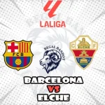 Prediksi Bola Barcelona vs Elche