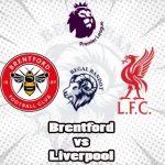 Prediksi Bola Brentford vs Liverpool