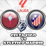 Prediksi Bola Celta Vigo vs Atletico Madrid