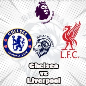 Prediksi Bola Chelsea vs Liverpool