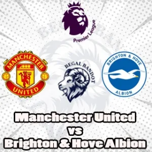 Prediksi Bola Manchester United vs Brighton