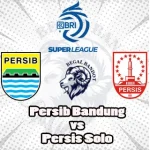 Prediksi Bola Persib Bandung vs Persis Solo