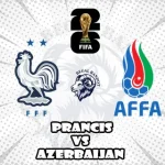 Prediksi Bola Prancis vs Azerbaijan