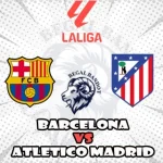 Prediksi Bola Barcelona vs Atletico Madrid