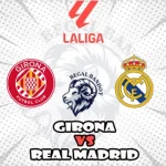 Prediksi Bola Girona vs Real Madrid