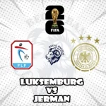 Prediksi Bola Luksemburg vs Jerman