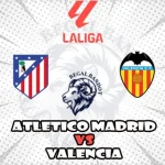 Prediksi Bola Atletico Madrid vs Valencia