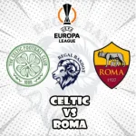 Prediksi Bola Celtic vs Roma