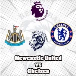 Prediksi Bola Newcastle United vs Chelsea