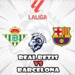Prediksi Bola Real Betis vs Barcelona