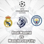 Prediksi Bola Real Madrid vs Manchester City