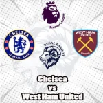 Prediksi Bola Chelsea vs West Ham United
