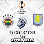Prediksi Bola Fenerbahce vs Aston Villa