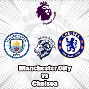 Prediksi Bola Manchester City vs Chelsea