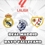 Prediksi Bola Real Madrid vs Rayo Vallecano