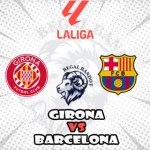 Prediksi Bola Girona vs Barcelona