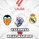 Prediksi Bola Valencia vs Real Madrid