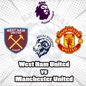 Prediksi Bola West Ham vs Manchester United