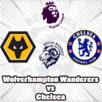 Prediksi Bola Wolverhampton Wanderers vs Chelsea