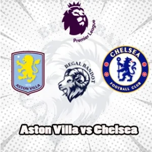Prediksi Bola Aston Villa vs Chelsea