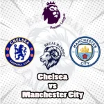 Prediksi Bola Chelsea vs Manchester City