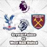 Prediksi Bola Crystal Palace vs West Ham