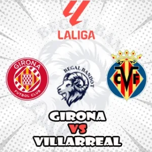 Prediksi Bola Girona vs Villarreal