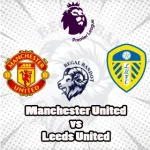 Prediksi Bola Manchester United vs Leeds United
