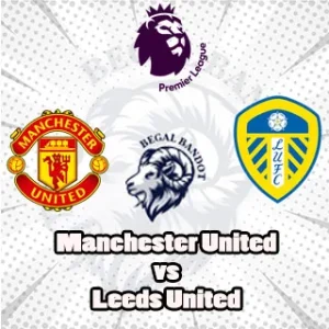 Prediksi Bola Manchester United vs Leeds United Prediksi Bola Manchester United vs Leeds United